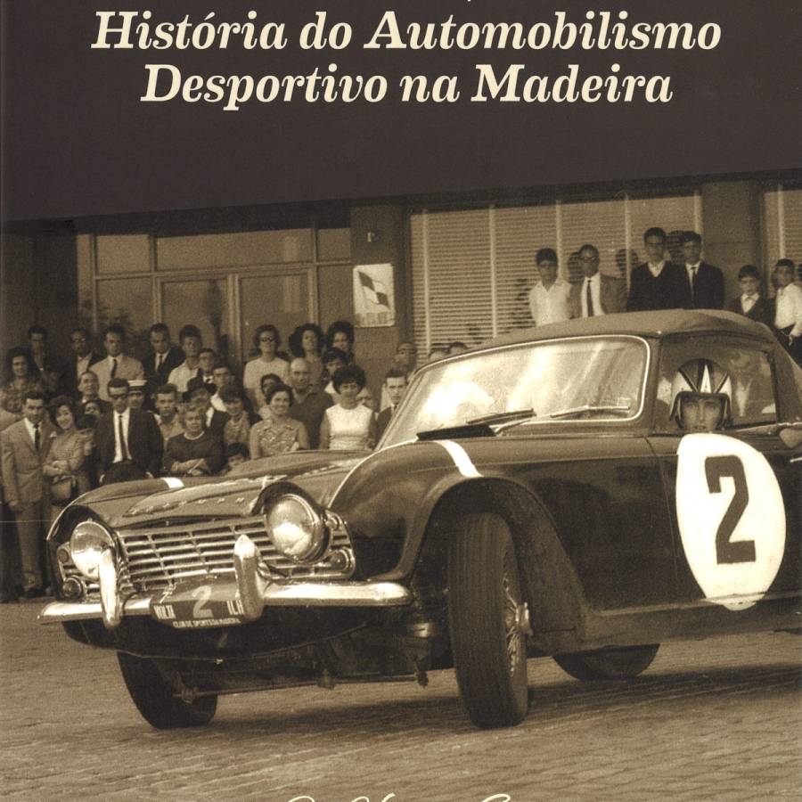Um Contributo para a História do Automobilismo Desportivo na Madeira