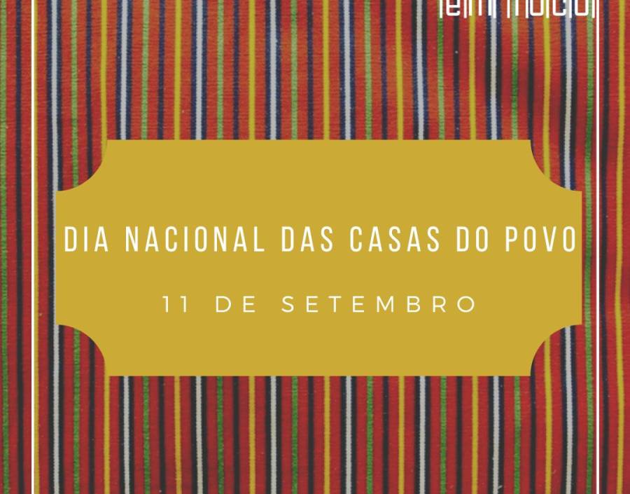 EM FOCO: Dia Nacional das Casas do Povo