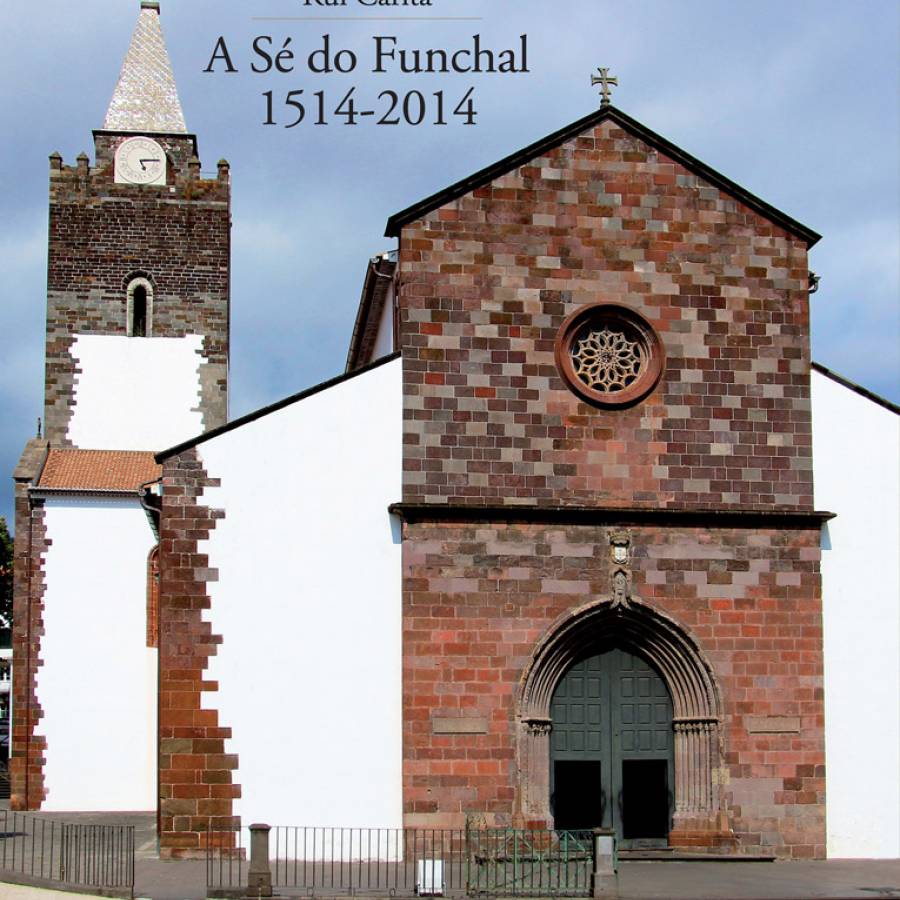 A Sé do Funchal: 1514-2014