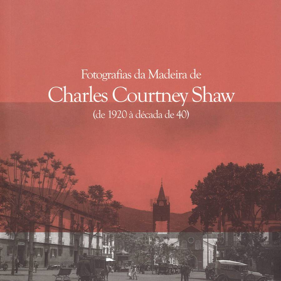 Fotografias da Madeira de Charles Courtney Shaw (de 1920 à década de 40)