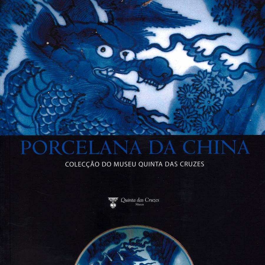  A Porcelana da China – Colecção do Museu Quinta das Cruzes
