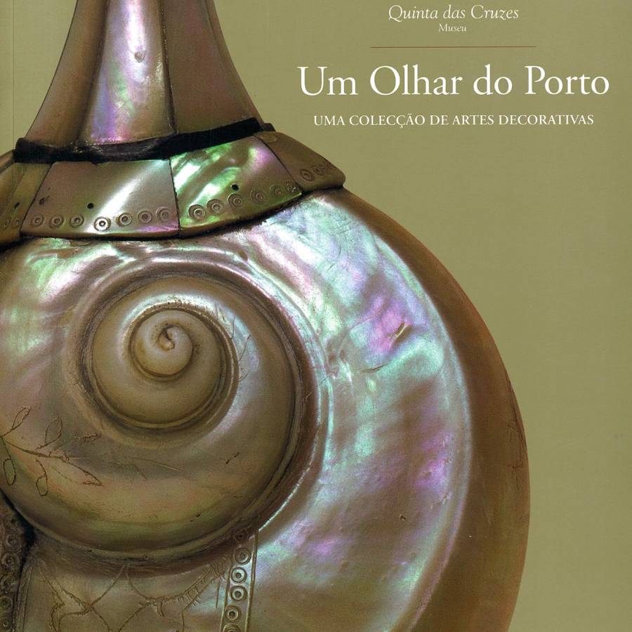 Um Olhar do Porto: uma colecção de Artes Decorativas