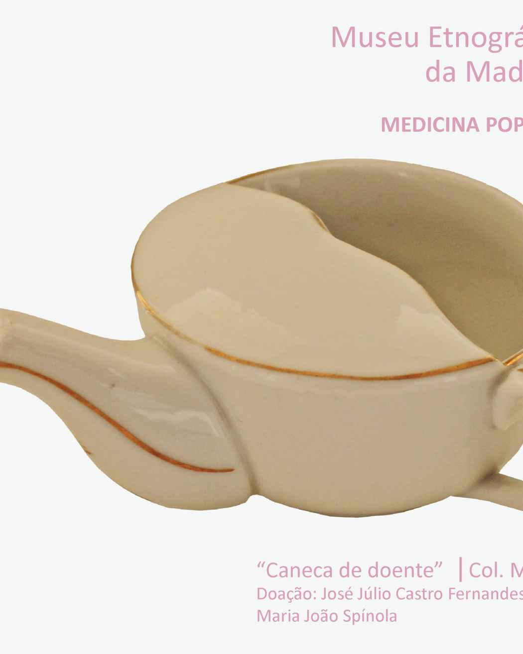 Medicina Popular - Artefatos: “Caneca do Doente”