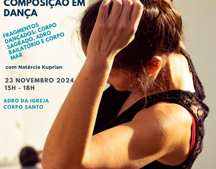 Workshop Composição em Dança “Fragmentos Dançados II: Corpo Sagrado, Adro Bailatório e Corpo Mar”