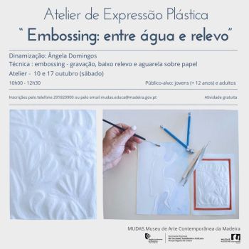 Atelier de Expressão Plástica  “Embossing: entre água e relevo”